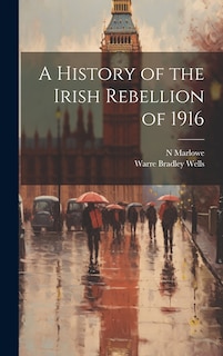 Front cover_A History of the Irish Rebellion of 1916