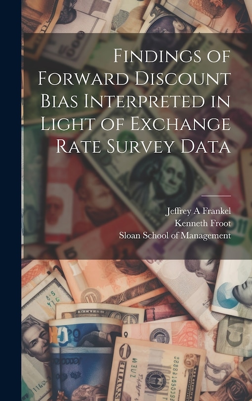 Front cover_Findings of Forward Discount Bias Interpreted in Light of Exchange Rate Survey Data