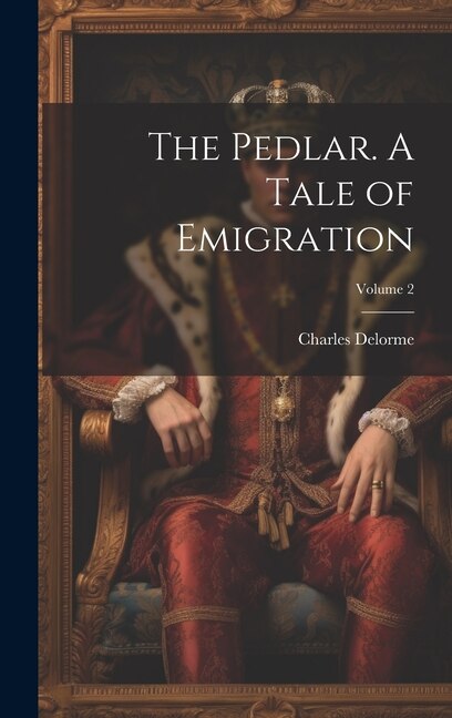 Front cover_The Pedlar. A Tale of Emigration; Volume 2
