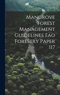Front cover_Mangrove Forest Management Guidelines Fao Forestry Paper 117