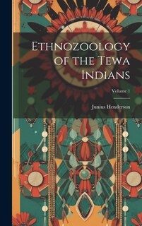 Front cover_Ethnozoology of the Tewa Indians; Volume 1