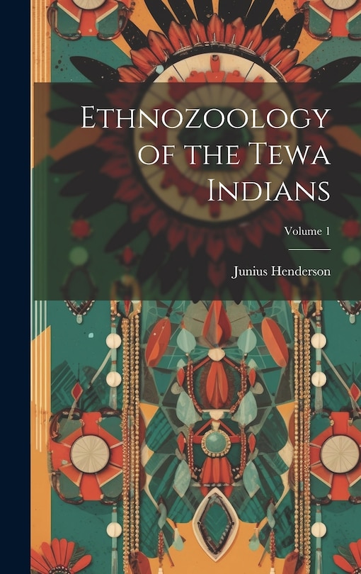 Front cover_Ethnozoology of the Tewa Indians; Volume 1