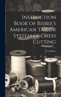Couverture_Instruction Book of Bisbee's American Tailor System of Dress Cutting