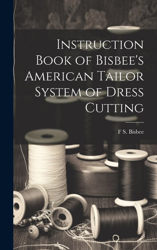 Couverture_Instruction Book of Bisbee's American Tailor System of Dress Cutting