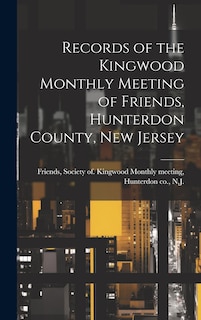 Front cover_Records of the Kingwood Monthly Meeting of Friends, Hunterdon County, New Jersey