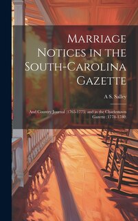 Front cover_Marriage Notices in the South-Carolina Gazette; and Country Journal (1765-1775) and in the Charlestown Gazette (1778-1780)