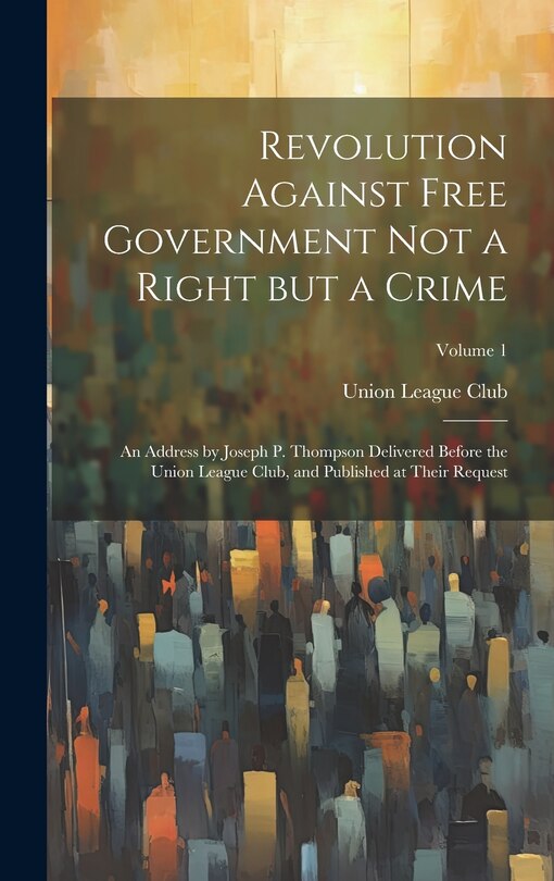 Couverture_Revolution Against Free Government not a Right but a Crime