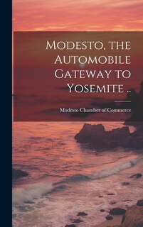 Couverture_Modesto, the Automobile Gateway to Yosemite ..
