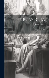 Front cover_The Ruby Ring; Comedy in one Act