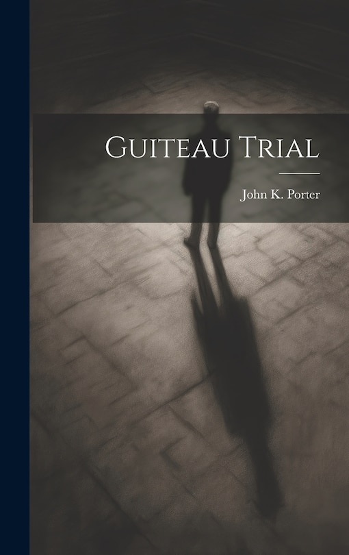 Front cover_Guiteau Trial