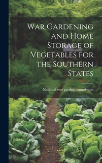 Front cover_War Gardening and Home Storage of Vegetables for the Southern States