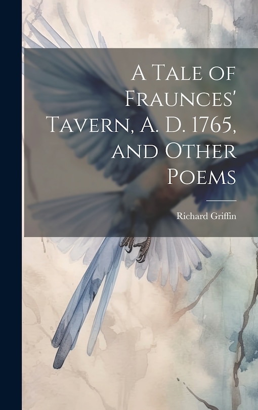 Front cover_A Tale of Fraunces' Tavern, A. D. 1765, and Other Poems