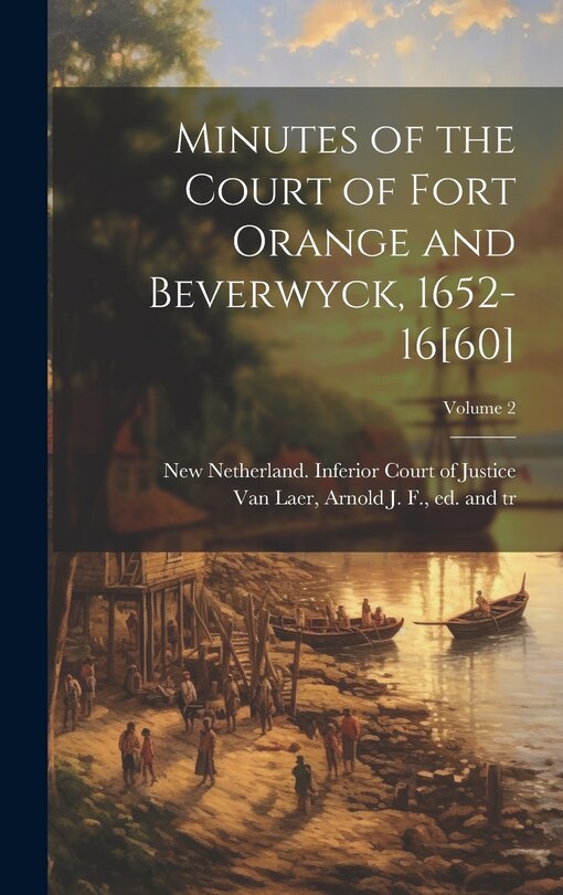 Front cover_Minutes of the Court of Fort Orange and Beverwyck, 1652-16[60]; Volume 2
