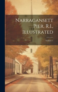 Front cover_Narragansett Pier, R.I., Illustrated; Volume 1