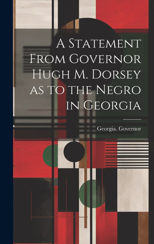 Front cover_A Statement From Governor Hugh M. Dorsey as to the Negro in Georgia