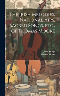 Front cover_The Irish Melodies, National Airs, Sacred Songs, etc., of Thomas Moore