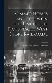 Front cover_Summer Homes and Tours on the Line of the Picturesque West Shore Railroad ..