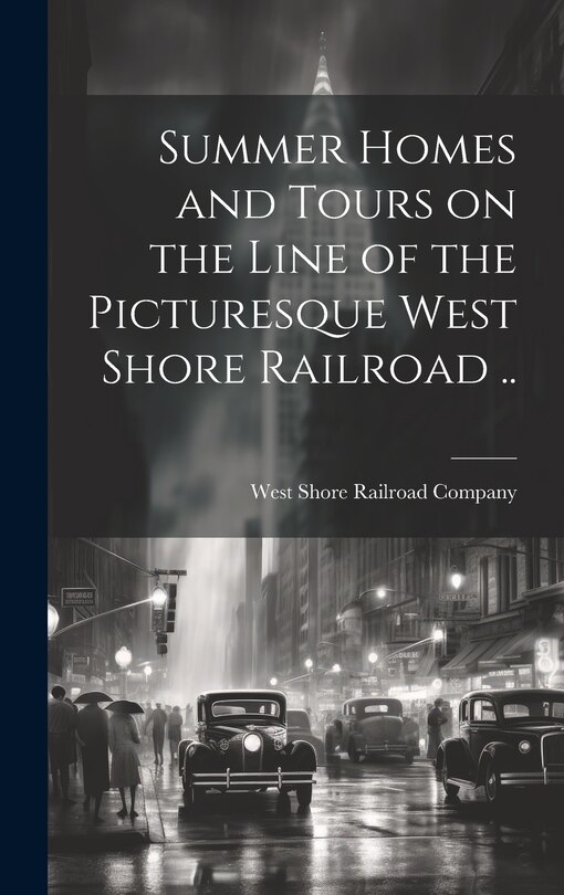 Front cover_Summer Homes and Tours on the Line of the Picturesque West Shore Railroad ..