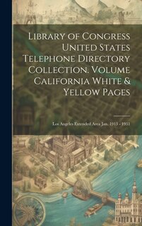 Couverture_Library of Congress United States Telephone Directory Collection. [microform] Volume California White & Yellow Pages
