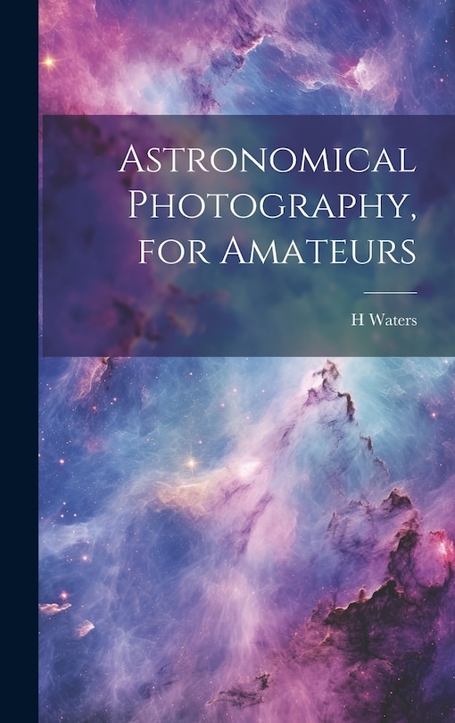 Couverture_Astronomical Photography, for Amateurs