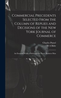 Front cover_Commercial Precedents Selected From the Column of Replies and Decisions of the New York Journal of Commerce [electronic Resource]
