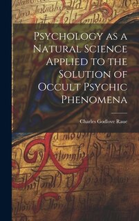 Front cover_Psychology as a Natural Science Applied to the Solution of Occult Psychic Phenomena