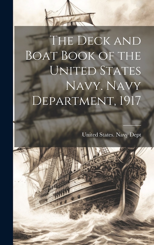 Front cover_The Deck and Boat Book of the United States Navy. Navy Department, 1917