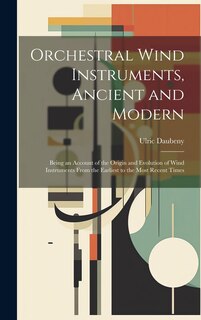 Front cover_Orchestral Wind Instruments, Ancient and Modern