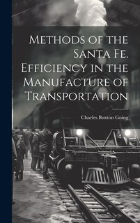 Front cover_Methods of the Santa Fe. Efficiency in the Manufacture of Transportation