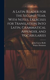 Couverture_A Latin Reader for the Second Year, With Notes, Exercises for Translation Into Latin, Grammatical Appendix, and Vocabularies
