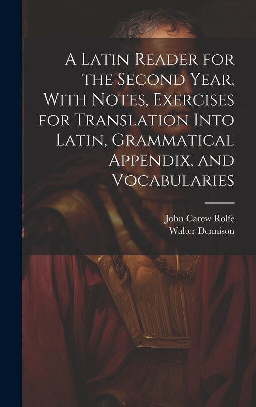 Couverture_A Latin Reader for the Second Year, With Notes, Exercises for Translation Into Latin, Grammatical Appendix, and Vocabularies