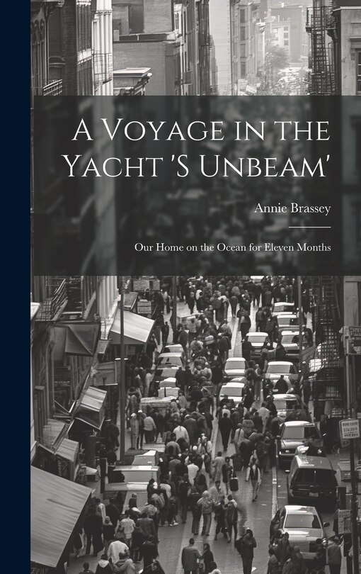 Couverture_A Voyage in the Yacht 's Unbeam'; our Home on the Ocean for Eleven Months