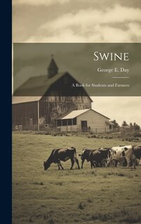 Swine: A Book for Students and Farmers