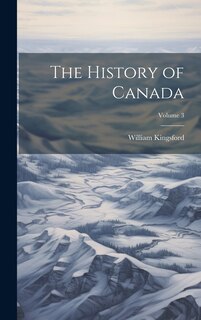 Couverture_The History of Canada; Volume 3