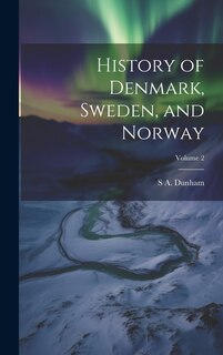 Couverture_History of Denmark, Sweden, and Norway; Volume 2