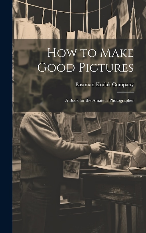 Front cover_How to Make Good Pictures