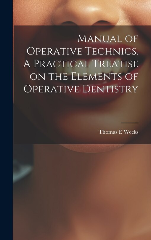 Couverture_Manual of Operative Technics. A Practical Treatise on the Elements of Operative Dentistry