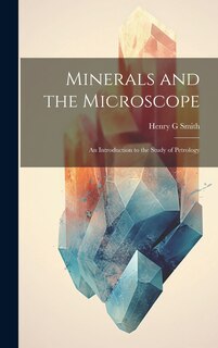 Front cover_Minerals and the Microscope; an Introduction to the Study of Petrology