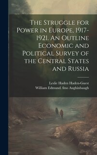 Couverture_The Struggle for Power in Europe, 1917-1921. An Outline Economic and Political Survey of the Central States and Russia