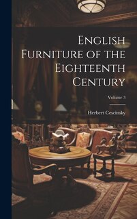 Couverture_English Furniture of the Eighteenth Century; Volume 3