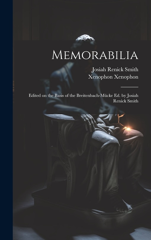 Front cover_Memorabilia; Edited on the Basis of the Breitenbach-Mücke ed. by Josiah Renick Smith