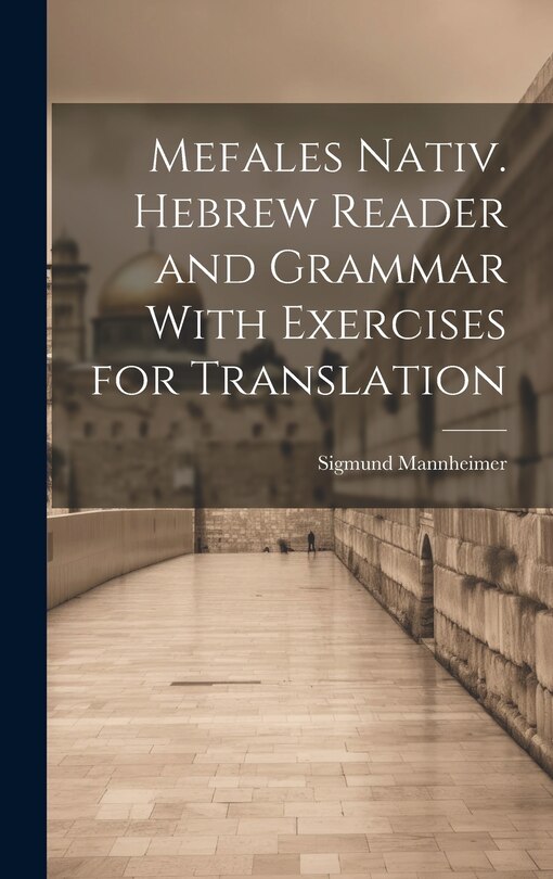 Couverture_Mefales Nativ. Hebrew Reader and Grammar With Exercises for Translation