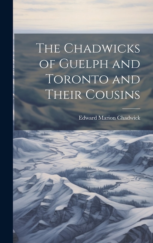 Couverture_The Chadwicks of Guelph and Toronto and Their Cousins