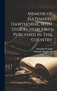 Couverture_Memoir of Nathaniel Hawthorne, With Stories now First Published in This Country