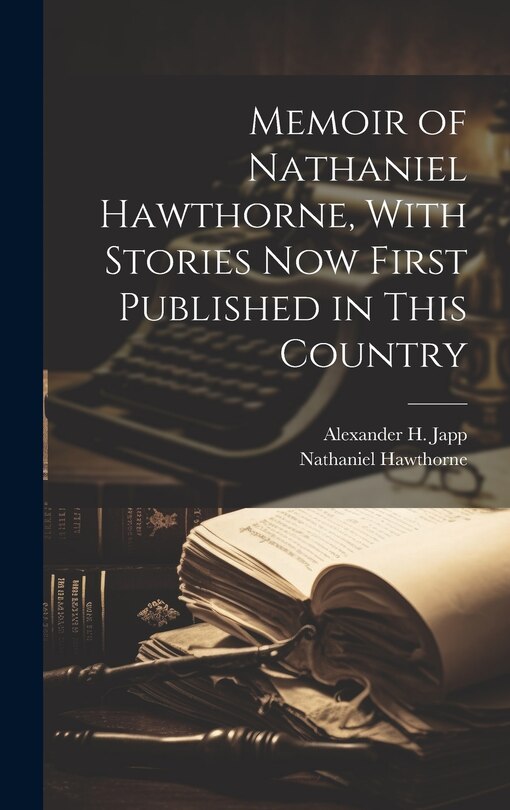 Couverture_Memoir of Nathaniel Hawthorne, With Stories now First Published in This Country