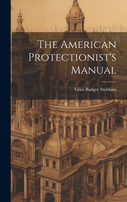 Front cover_The American Protectionist's Manual