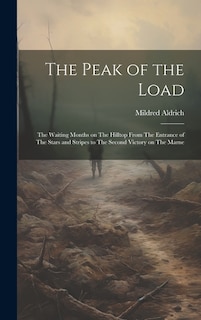 The Peak of the Load: The Waiting Months on The Hilltop From The Entrance of The Stars and Stripes to The Second Victory on The Marne