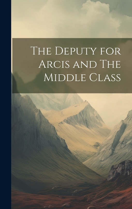 Front cover_The Deputy for Arcis and The Middle Class