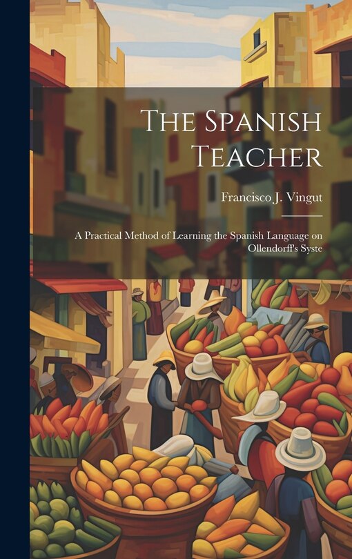 Couverture_The Spanish Teacher; a Practical Method of Learning the Spanish Language on Ollendorff's Syste