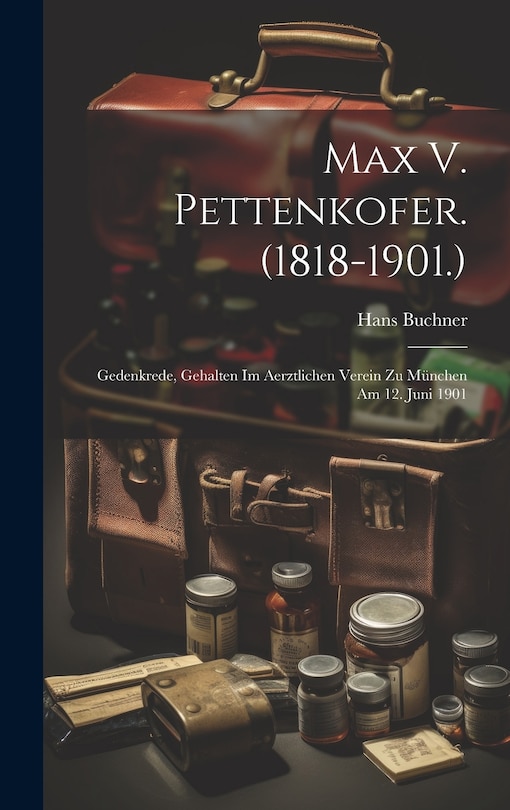 Front cover_Max V. Pettenkofer. (1818-1901.)